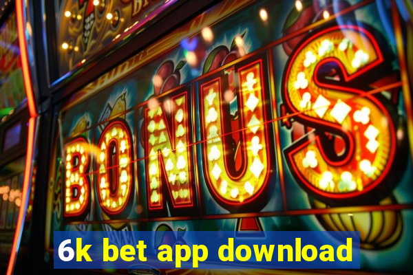 6k bet app download